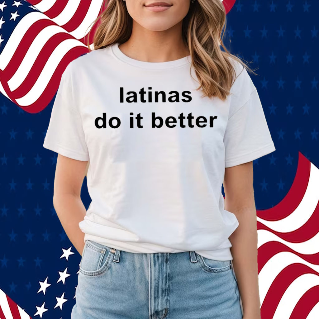 Ashley Latinas Do It Better Shirts