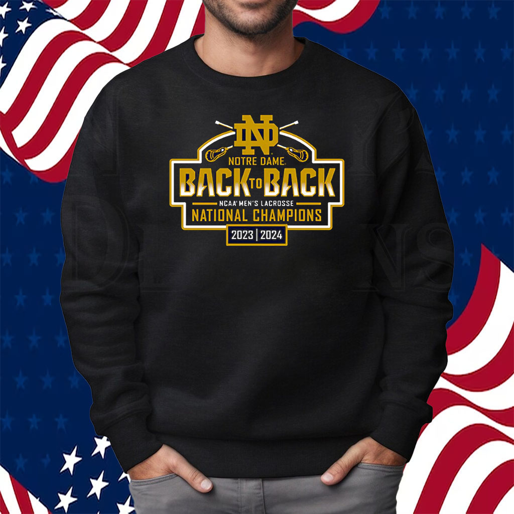 Notre Dame Fighting Irish Unisex Back-To-Back Ncaa Men’s Lacrosse National Champions Shirt Sweatshirt