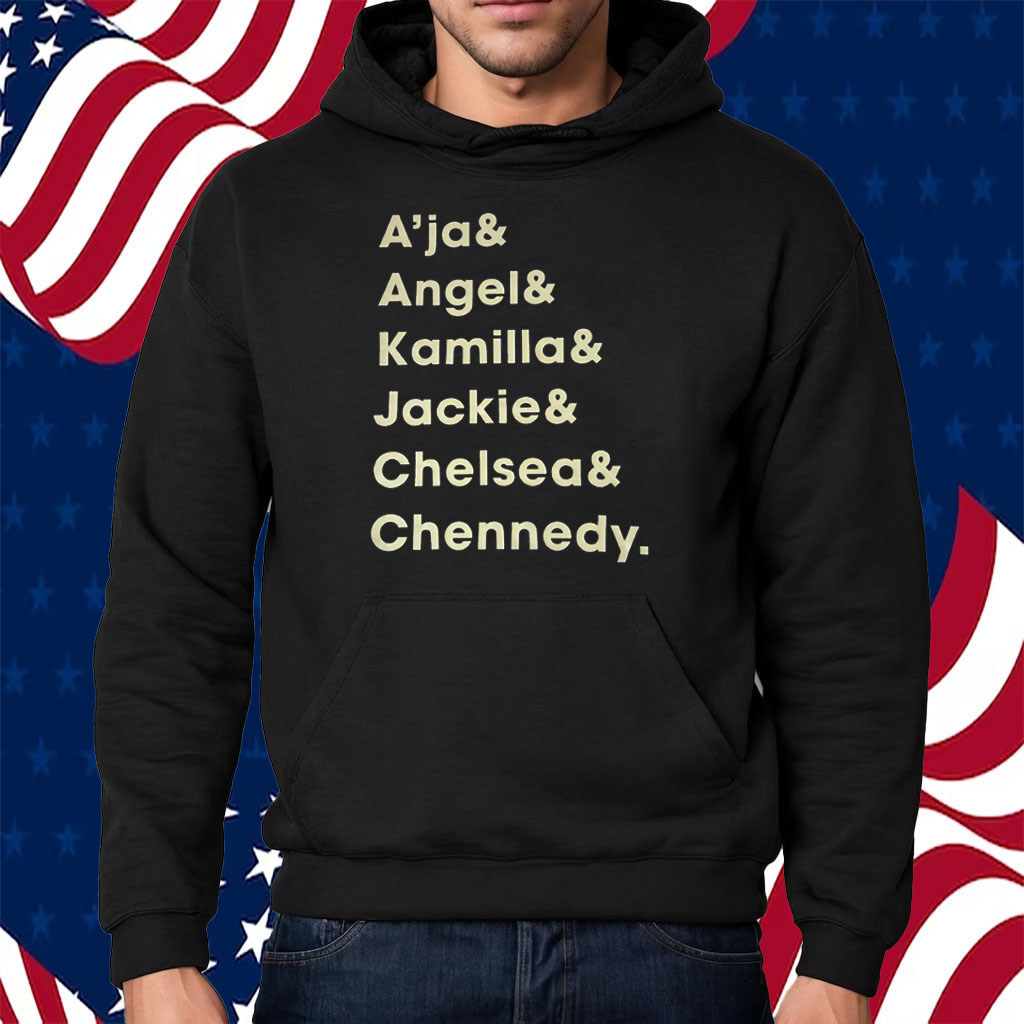 A’ja Angel Kamilla Jackie Chelsea Chennedy Shirt Hoodie