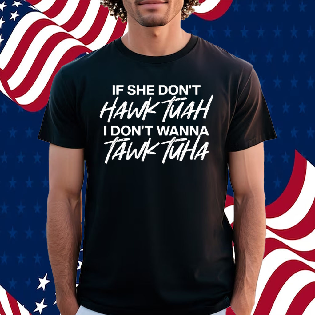 Official If She Dont Hawk Tuah Shirt