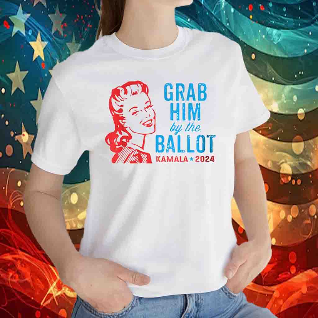 Grab Him By The Ballot T-Shirt