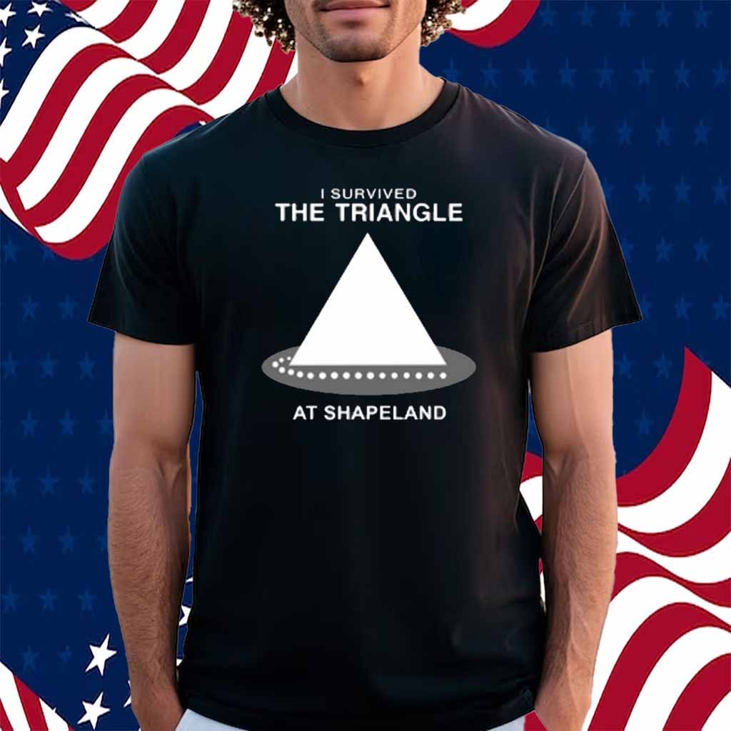 I Survived The Triangle At Shapeland Shirt