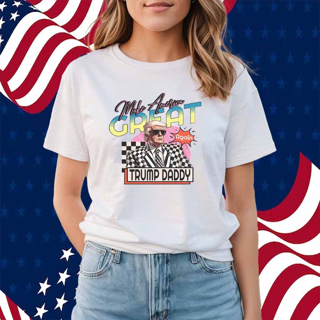 Make America Great Again Trump Daddy T-Shirt