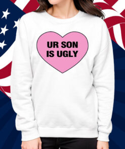 Samara Cyn Wearing Ur Son Is Ugly Shirt