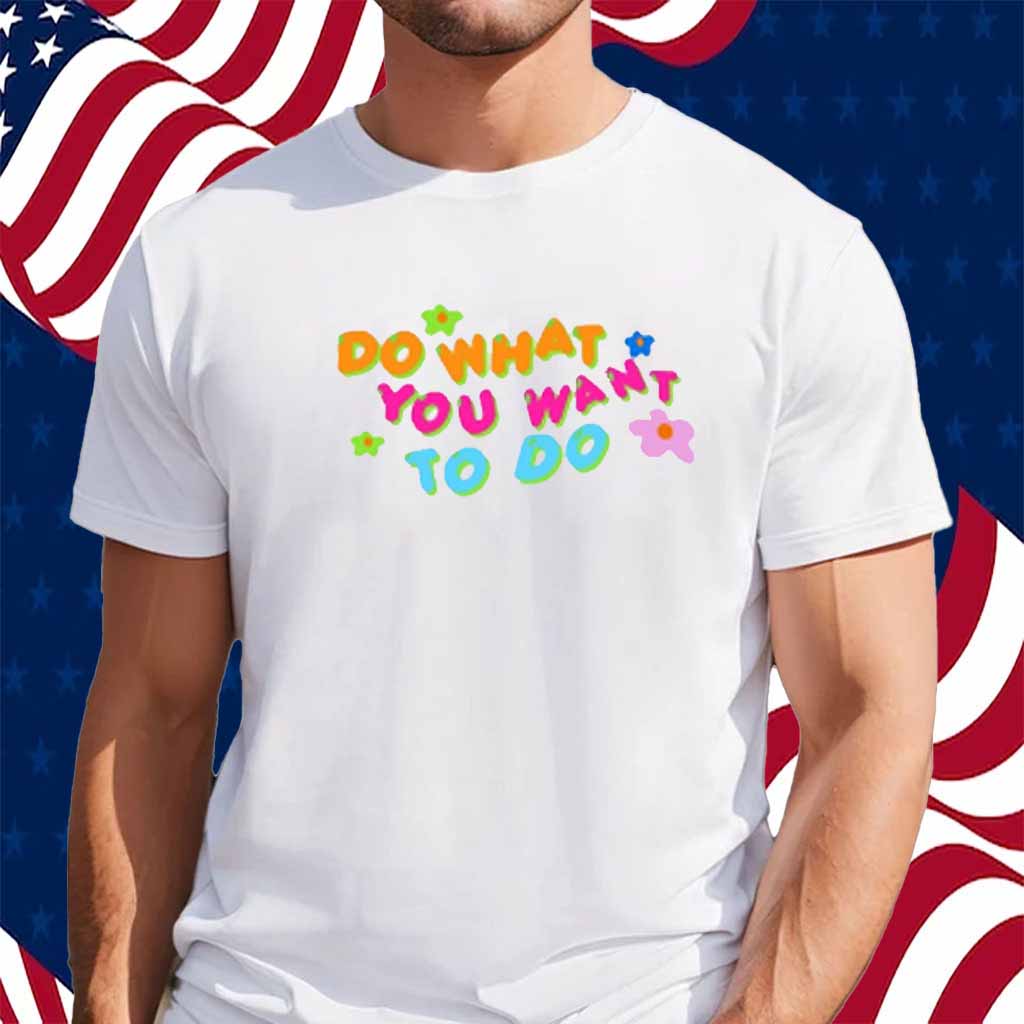 Brightemily Wearing Do What You Want To Do Shirt