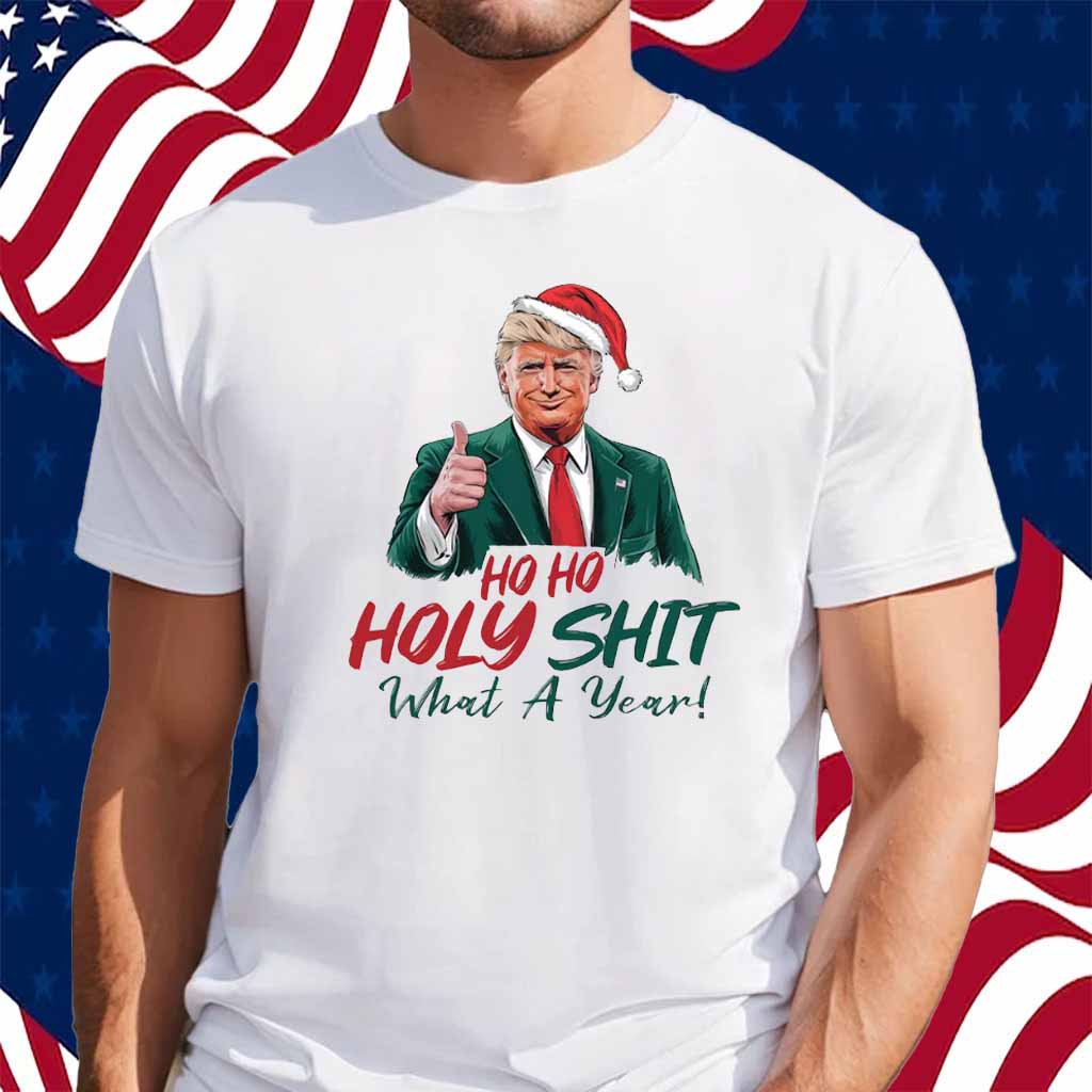 Ho Ho Holy Shit What A Year Shirt