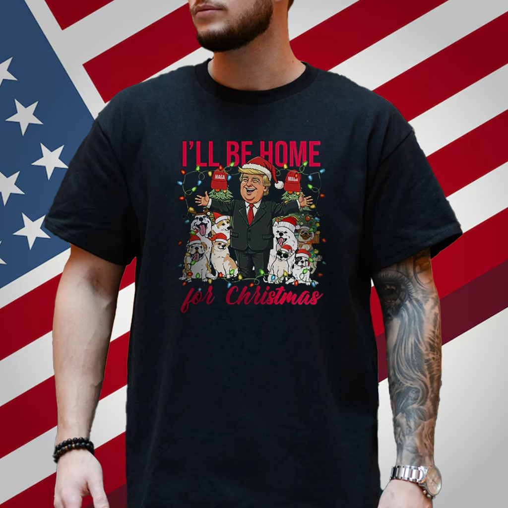 I’ll Be Home For Christmas Donald Trump Shirt