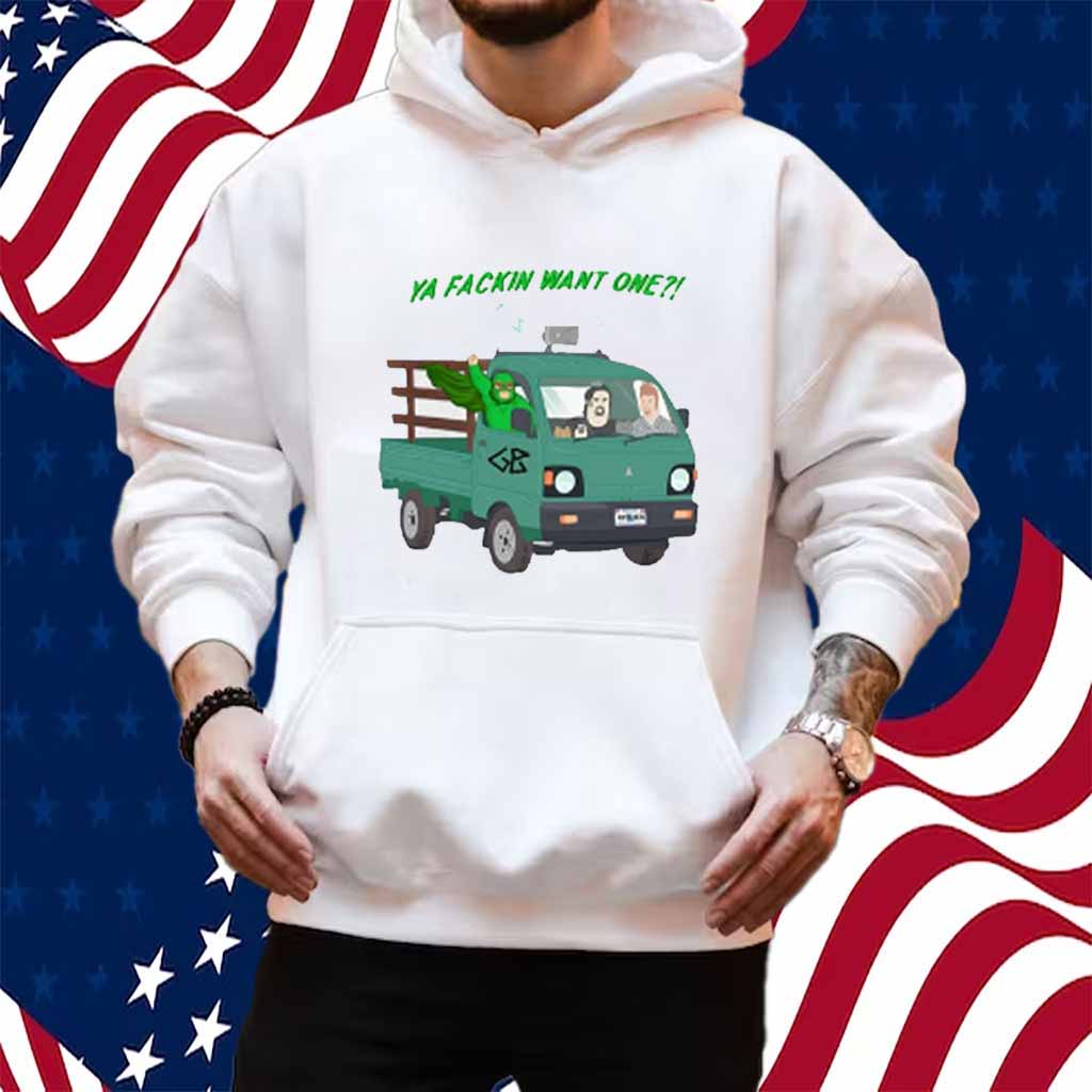 Trailer Park Boys Ya Fackin Want One Shirt