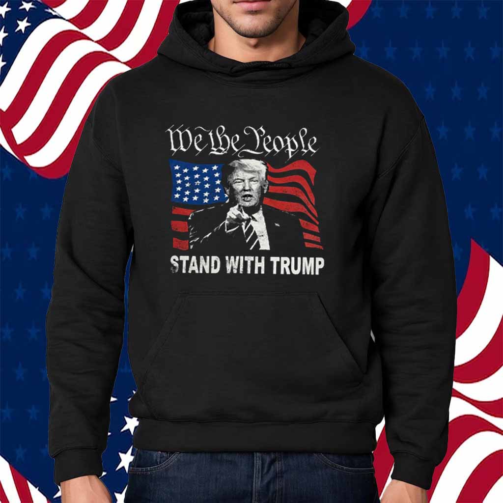 We Thw People America Stand With Trump T-Shirt