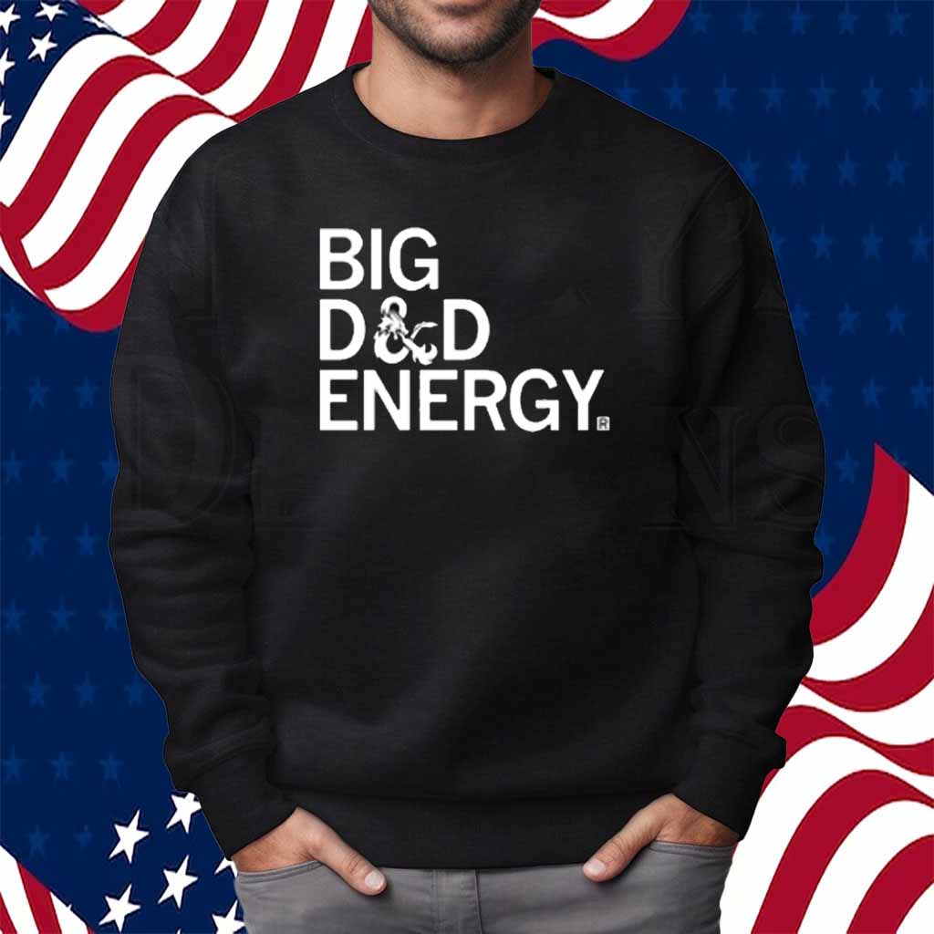 BIG D&D ENERGY SHIRT