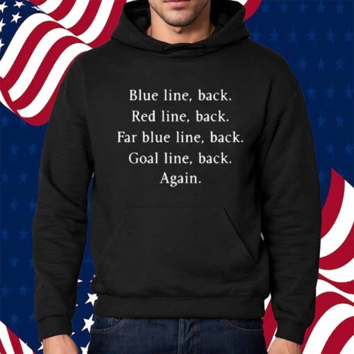Blue Line Back Red Line Back Far Blue Line Back Goal Line Back Again Shirt