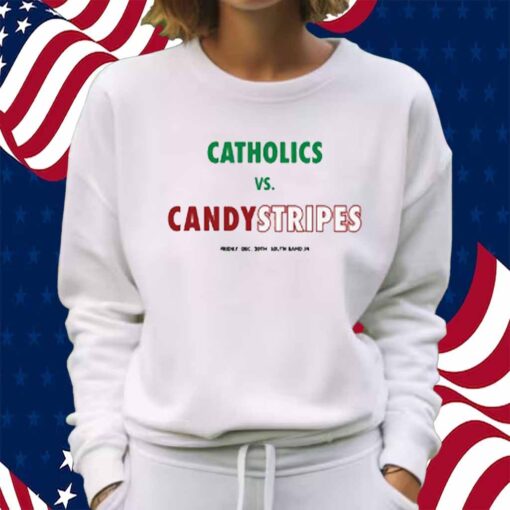 Catholics Vs Candystripes Shirt