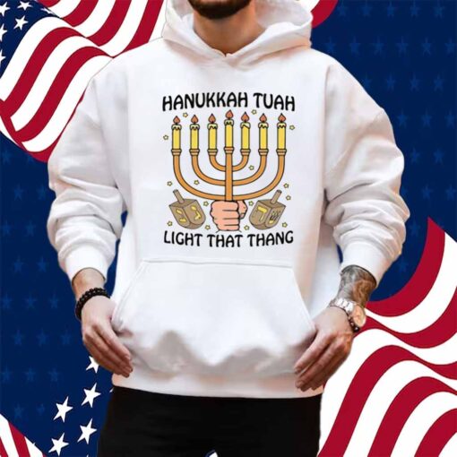 Hanukkah Tuah Light That Thing Shirt