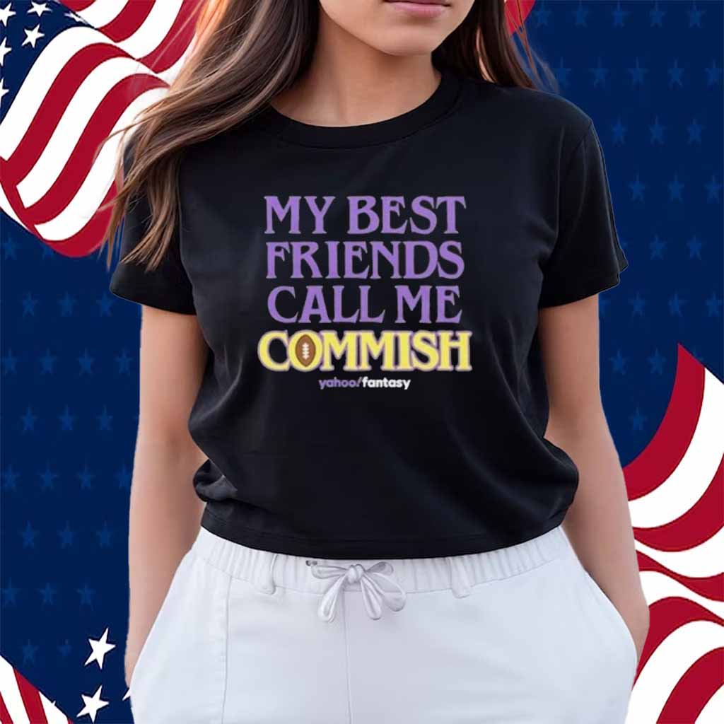 My Best Friends Call Me Commish Yahoo Fantasy Shirt