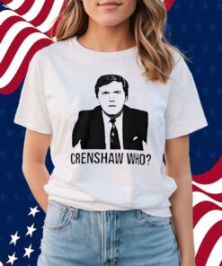 Tucker Carlson crenshaw who Shirt