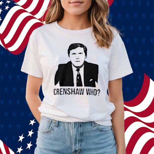 Tucker Carlson crenshaw who Shirt