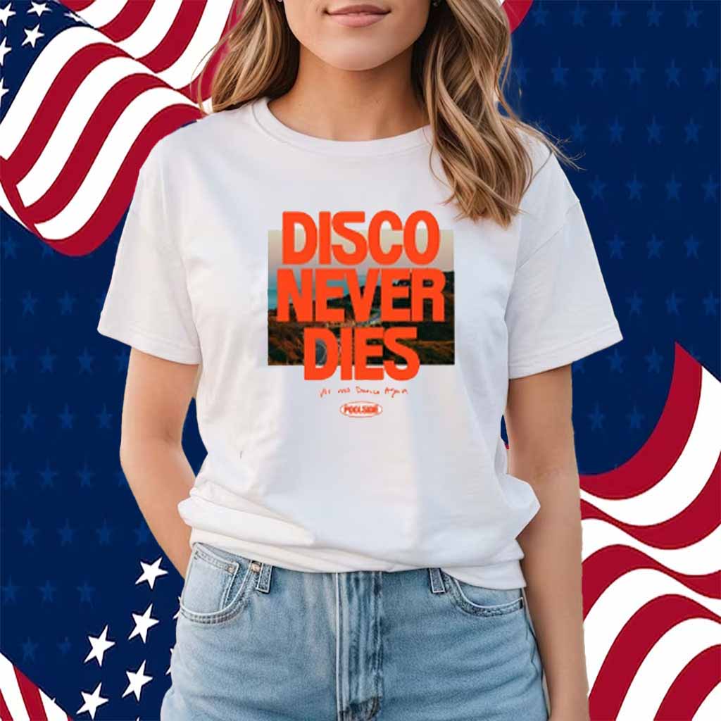 Disco Never Dies We Will Dance Again Poolside Shirt