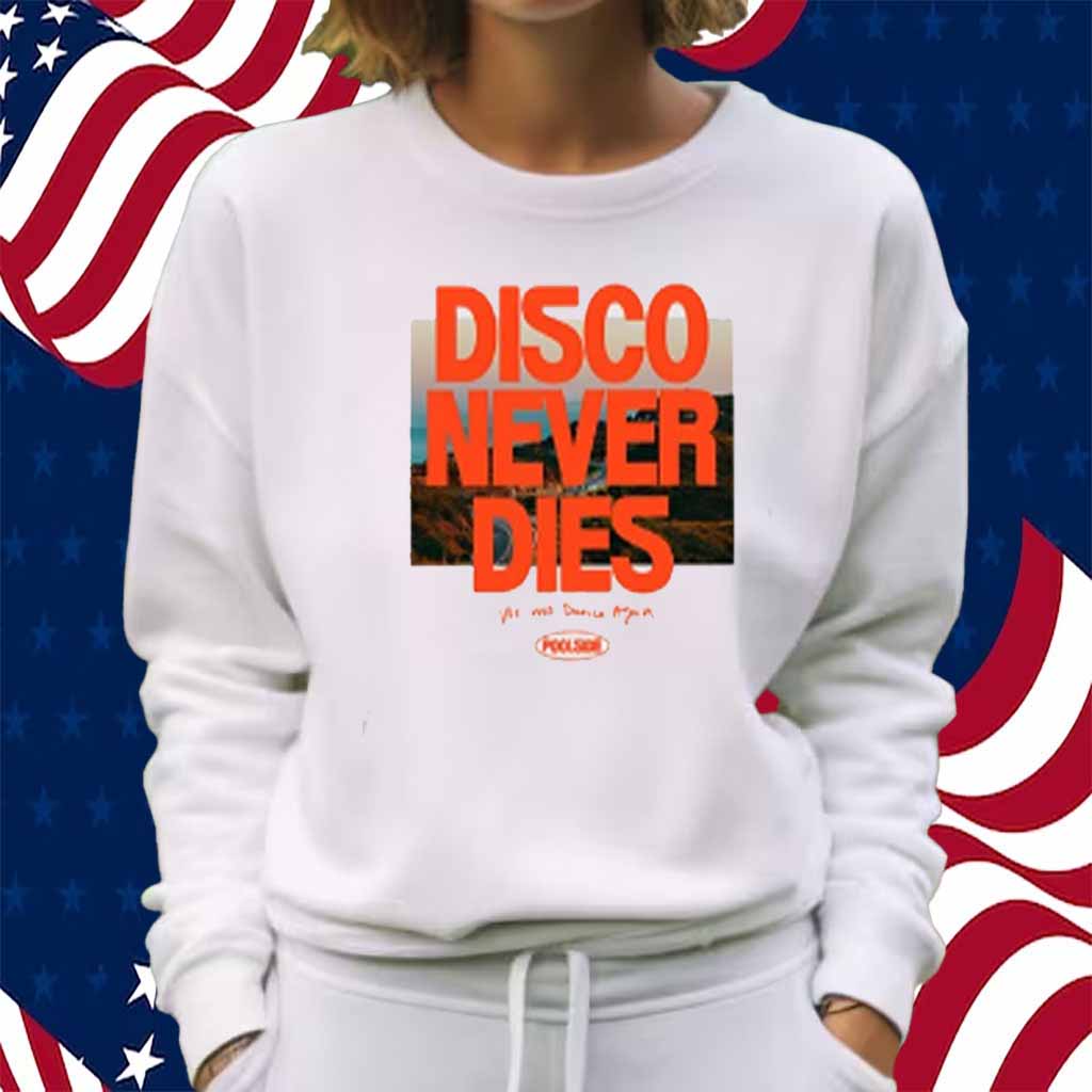 Disco Never Dies We Will Dance Again Poolside Shirt
