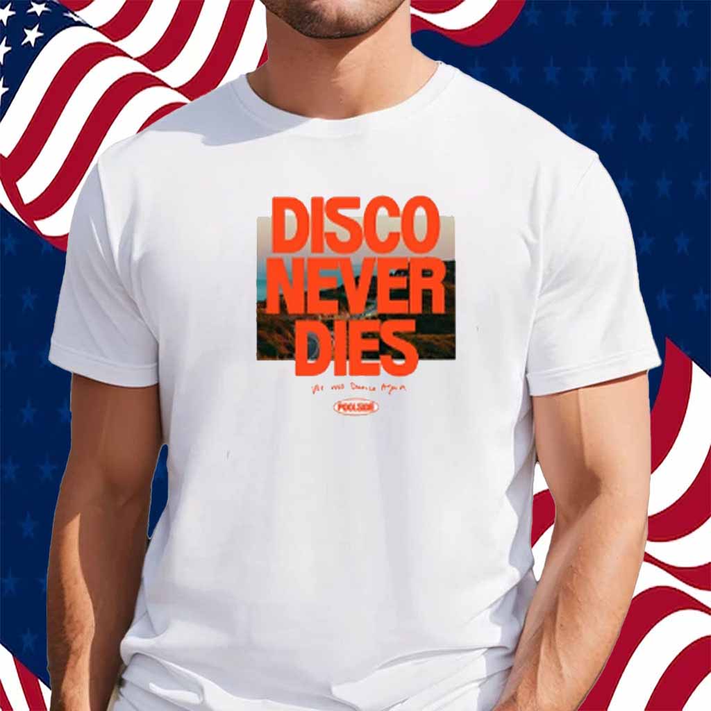 Disco Never Dies We Will Dance Again Poolside Shirt