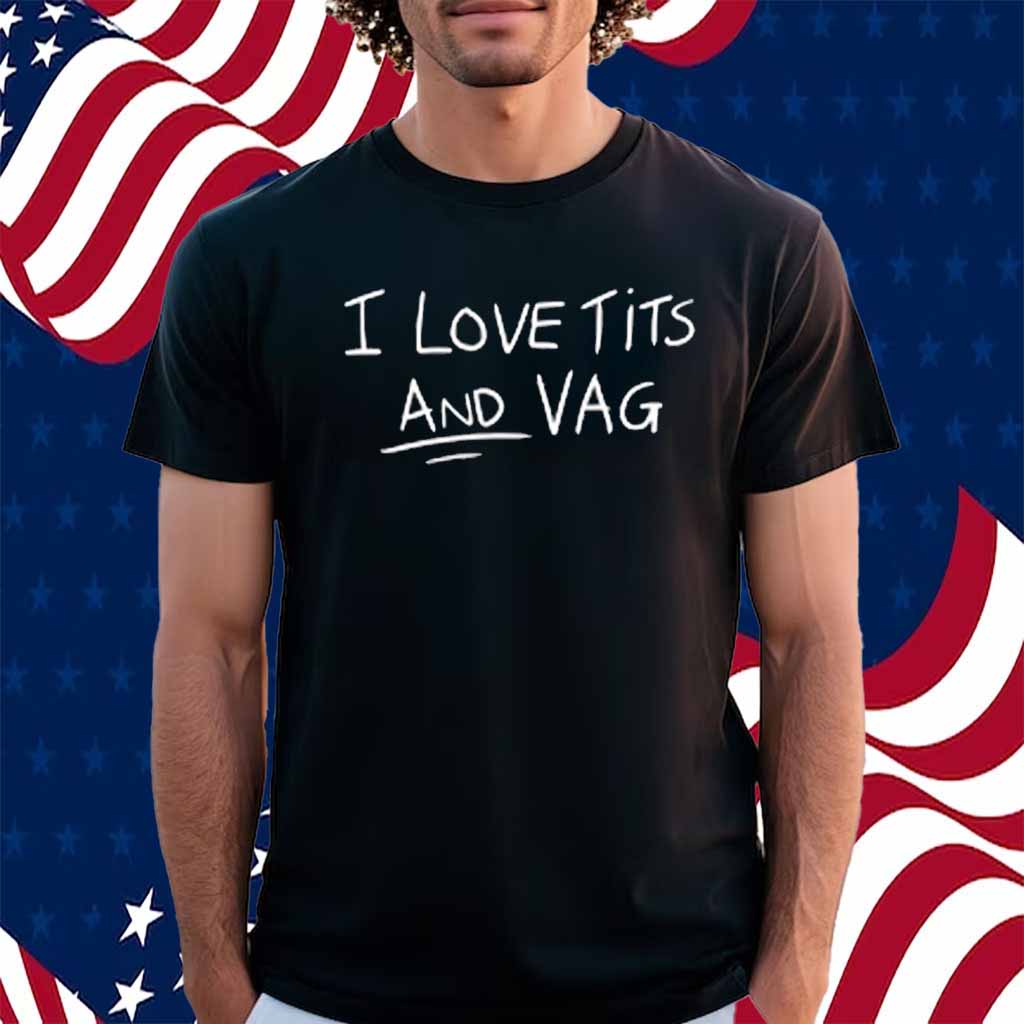 Ham Sucks I Love Tits And Vag Shirt