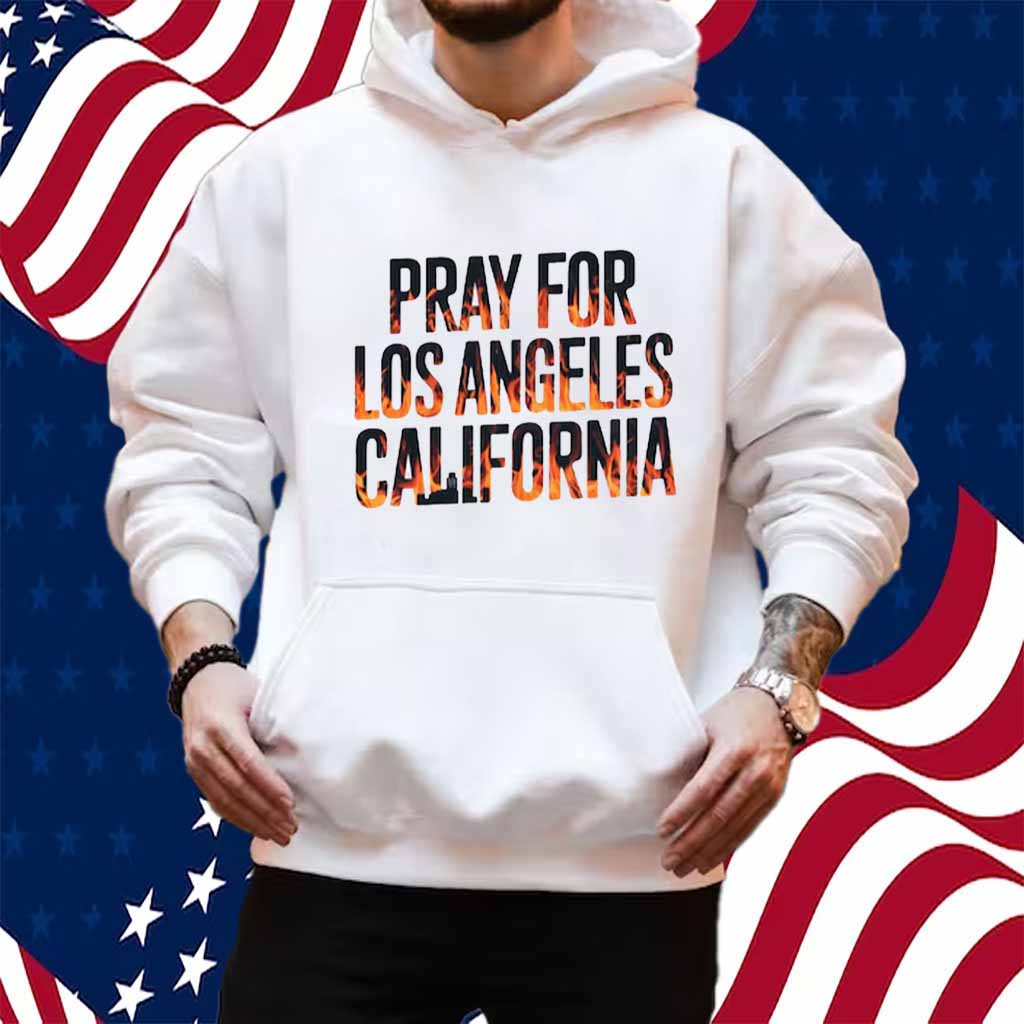 LA Strong, Pray For Los Angeles California Shirt