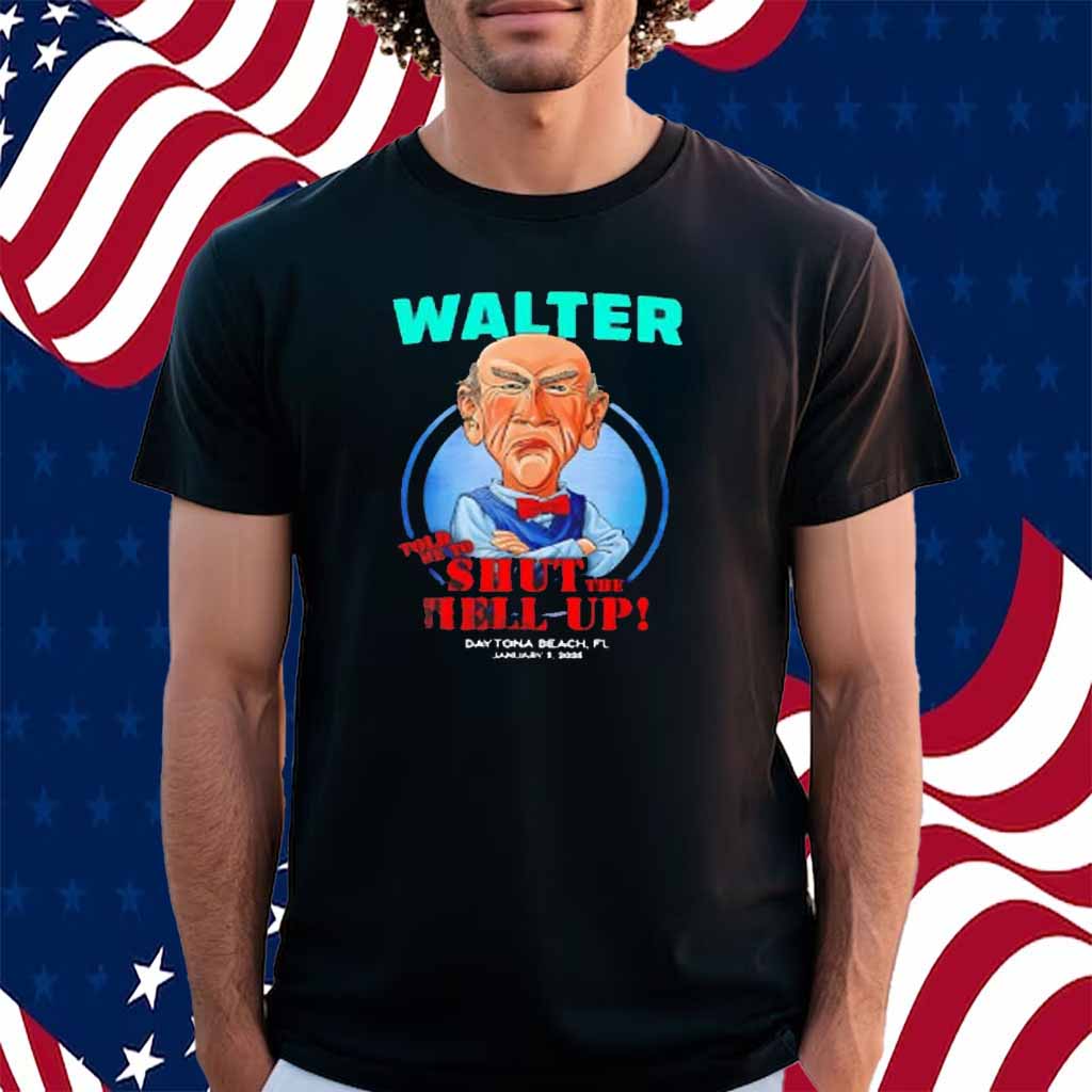 Walter told me to shut the hell up Daytona Beach FL 2025 Shirt