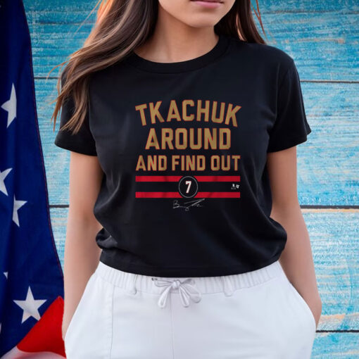 Brady Tkachuk Around And Find Out Shirt