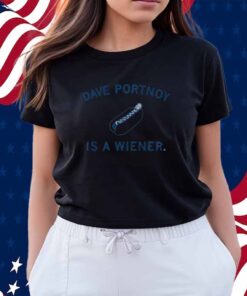 DAVE PORTNOY IS A WIENER SHIRT
