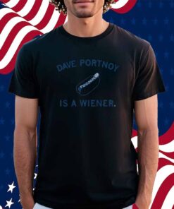 DAVE PORTNOY IS A WIENER SHIRT