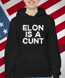 Elon Is A Cunt T-Shirt