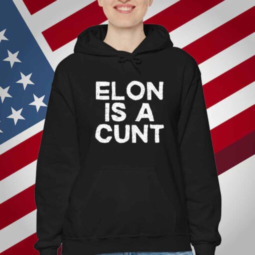 Elon Is A Cunt T-Shirt