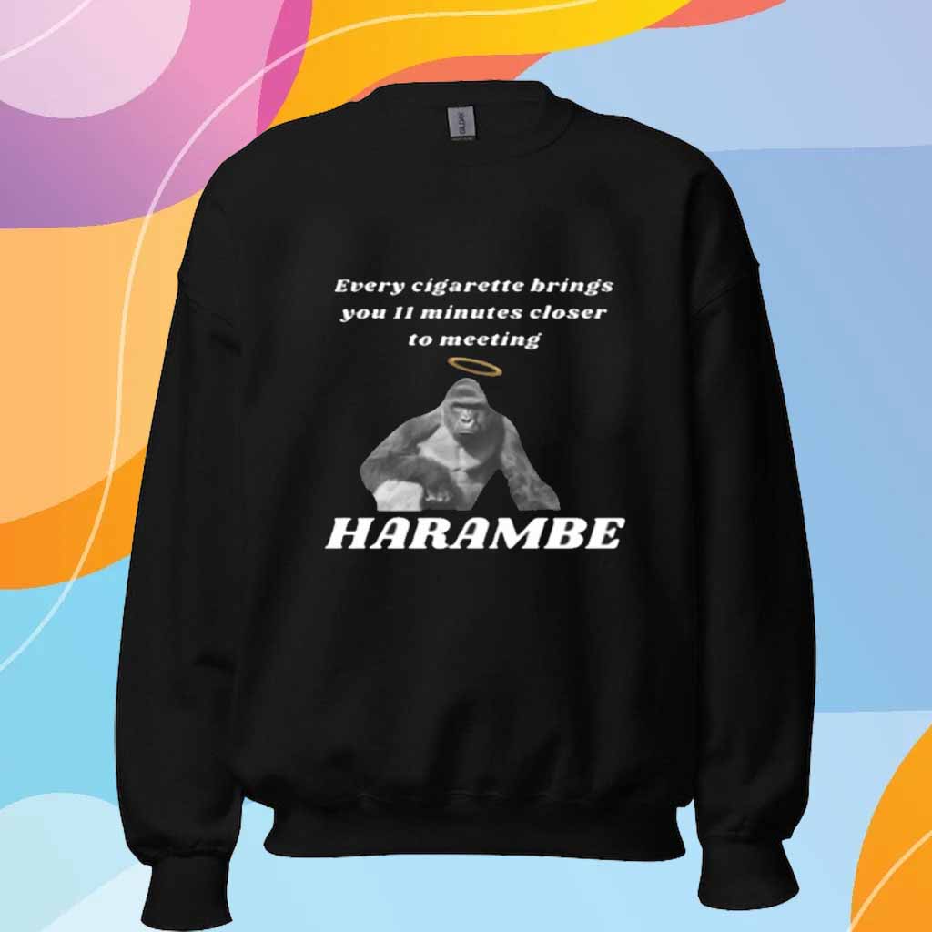 Every Cigarette Brings You 11 Minutes Closer To Meeting Harambe T-Shirt