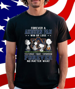 Forever A Auburn Fan Win Or Lose Forever No Matter What Shirt