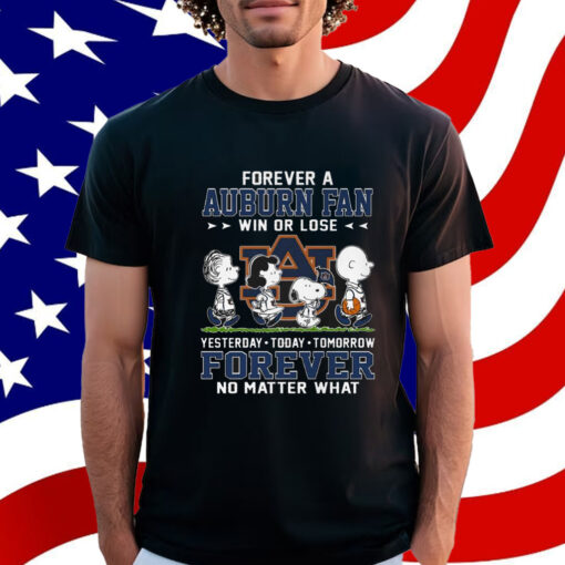 Forever A Auburn Fan Win Or Lose Forever No Matter What Shirt