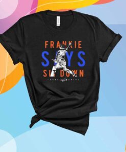 Frankie Montas Says Sit Down New York Mets T-Shirt