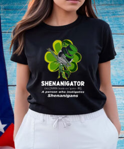 Happy Stpatrick’s Day Shenanigator A Person Who Instigates Shenanigans Shirt