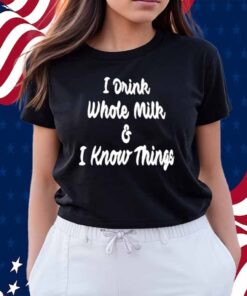 House Committee On Agriculture I Drink Whole Milk I Know Things Shirt