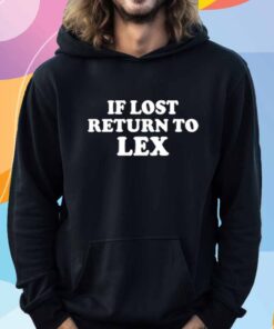 If Lost Return To Lex T-Shirt