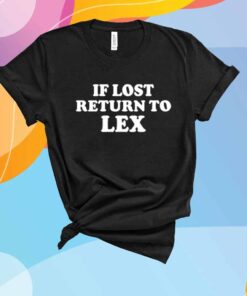 If Lost Return To Lex T-Shirt