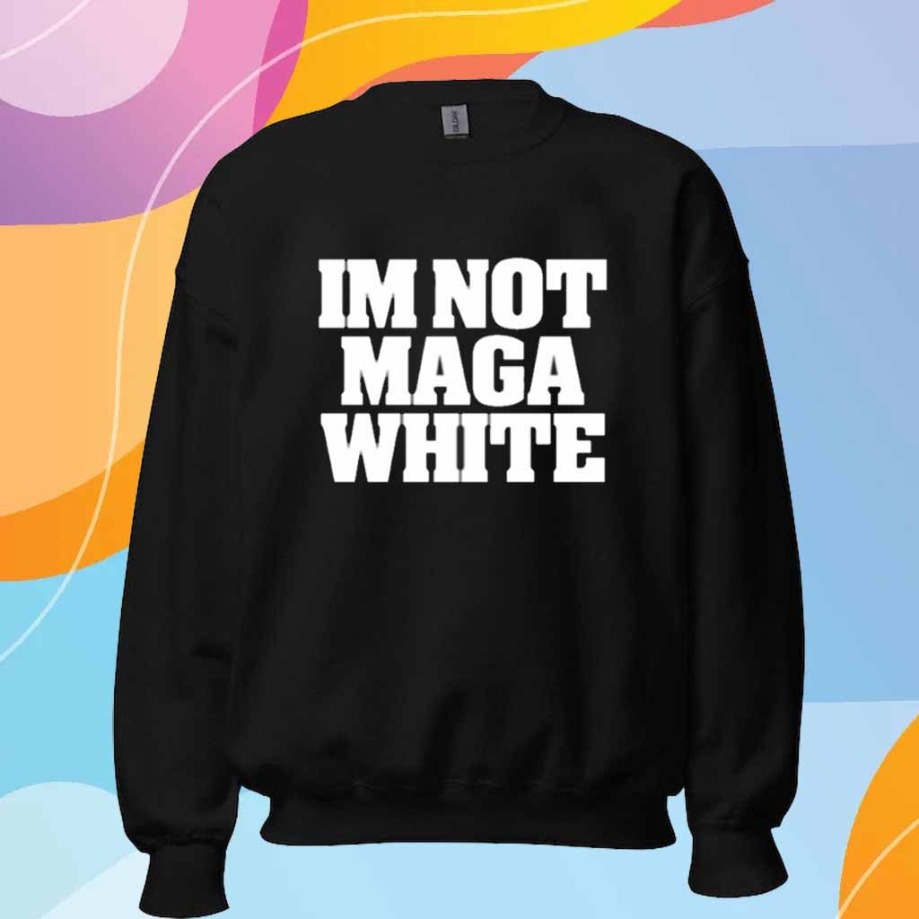 I'm Not Maga White T-Shirt