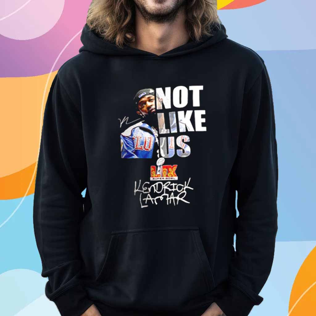 Kendrick Lamar not like us LIX super bowl signature T-Shirt