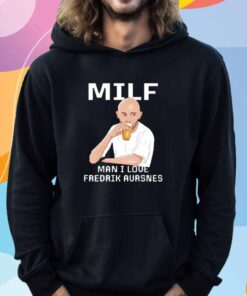 Milf Man I Love Fredrik Aursnes T-Shirt