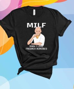 Milf Man I Love Fredrik Aursnes T-Shirt