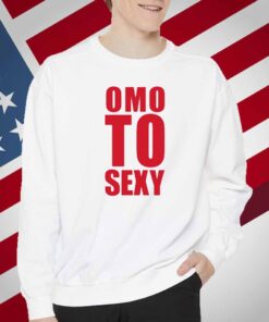 Omo To Sexy T-Shirt
