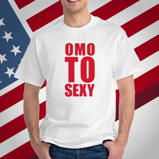 Omo To Sexy T-Shirt