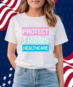 PROTECT TRANS HEALTHCARE SHIRT