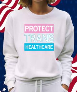 PROTECT TRANS HEALTHCARE SHIRT