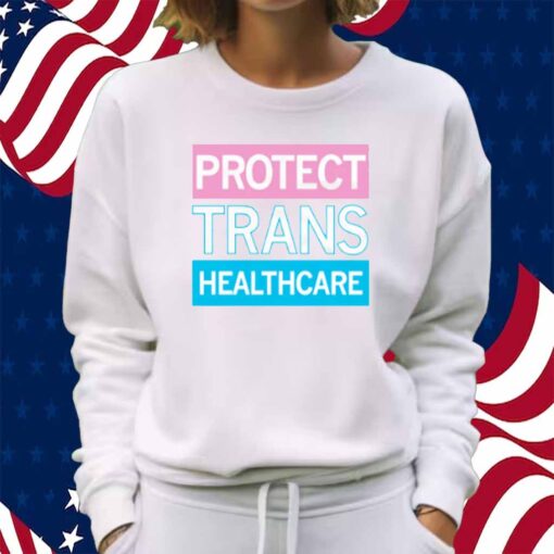 PROTECT TRANS HEALTHCARE SHIRT