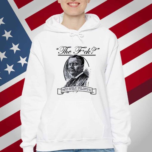THE F? TEDDY ROOSEVELT QUOTE T-SHIRT