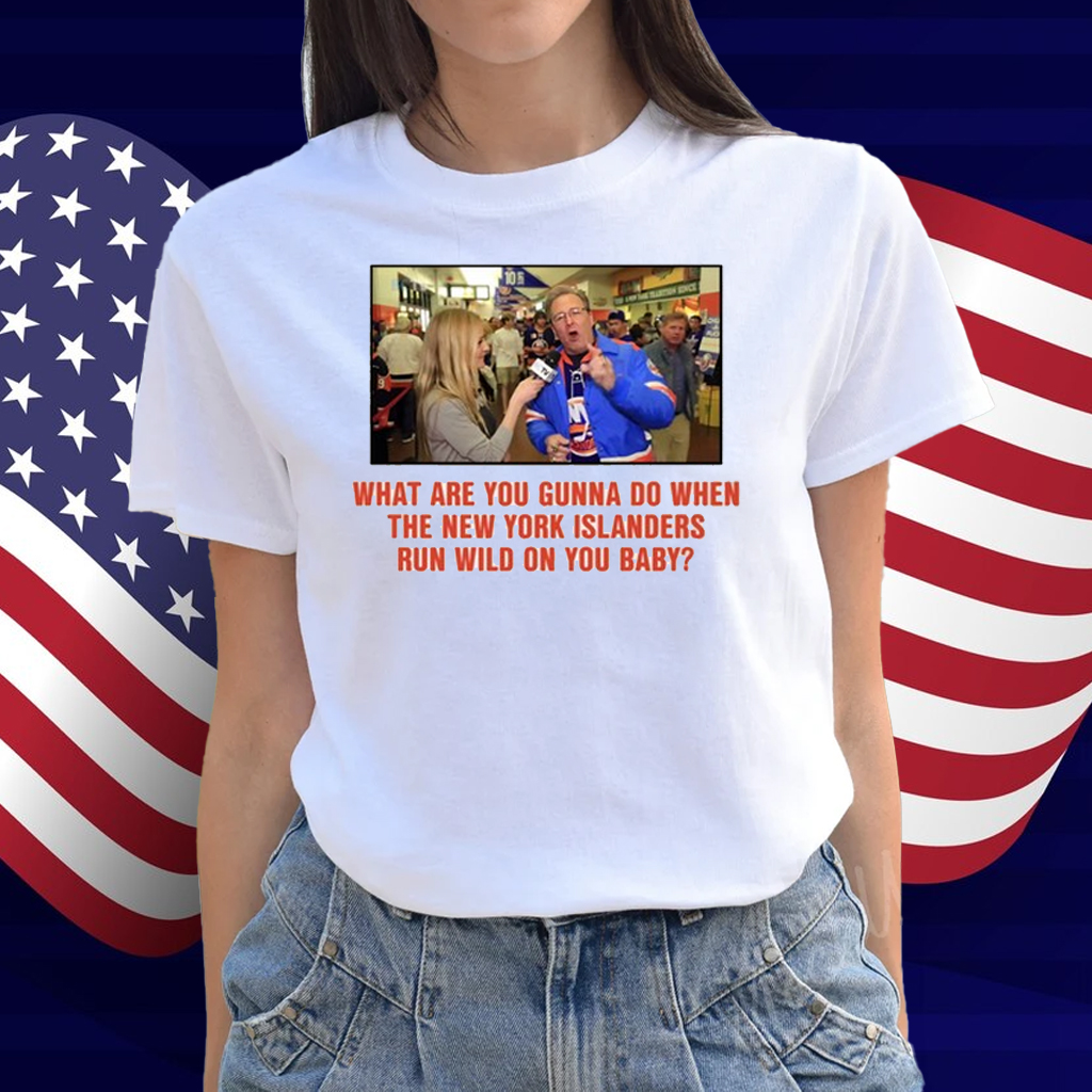 What Are You Gunna Do When The New York Islanders Shirt